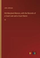 Old Maryland Manors, With the Records of a Court Leet and a Court Baron