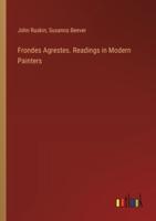 Frondes Agrestes. Readings in Modern Painters