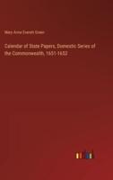 Calendar of State Papers, Domestic Series of the Commonwealth, 1651-1652