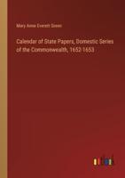 Calendar of State Papers, Domestic Series of the Commonwealth, 1652-1653