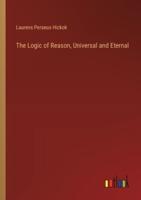 The Logic of Reason, Universal and Eternal
