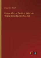 Pounce & Co., or Capital Vs. Labor