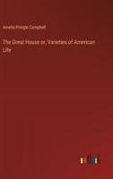 The Great House or, Varieties of American Life