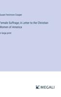 Female Suffrage; A Letter to the Christian Women of America