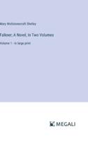 Falkner; A Novel, In Two Volumes