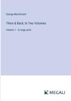 There & Back; In Two Volumes