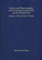 History and Historiography of Post-Mongol Central Asia and the Middle East