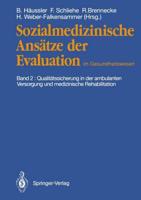 Sozialmedizinische Ansatze Der Evaluation Im Gesundheitswesen: Band 2: Qualitatssicherung in Der Ambulanten Versorgung Und Medizinische Rehabilitation