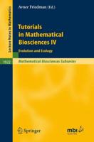 Tutorials in Mathematical Biosciences IV Mathematical Biosciences Subseries