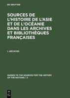 Sources De L'histoire De l'Asie Et De l'Océanie Dans Les Archives Et Bibliothèques Françaises. 1 Archives