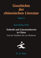 Åsthetik Und Literaturtheorie in China. Von Der Tradition Bis Zur Moderne