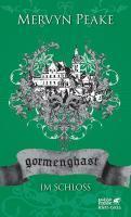 Gormenghast / Im Schloss (Gormenghast, Bd. 2)