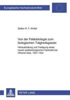 Von der Paläobiologie zum biologischen Trägheitsgesetz; Herausbildung und Festigung eines neuen paläontologischen Denkstils bei Othenio Abel, 1907-1934