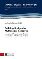 Building Bridges for Multimodal Research; International Perspectives on Theories and Practices of Multimodal Analysis