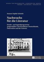 Nachwuchs für die Literatur; Kinder- und Jugendprogramme ausgewählter Literaturhäuser Deutschlands, Österreichs und der Schweiz
