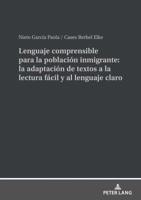 Lenguaje Comprensible Para La Población Inmigrante: La Adaptación De Textos a La Lectura Fácil Y Al Lenguaje Claro