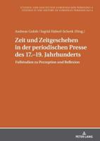 Zeit Und Zeitgeschehen in Der Periodischen Presse Des 17.-19. Jahrhunderts