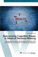 Overcoming Cognitive Biases in Medical Decision-Making