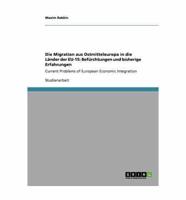 Die Migration aus Ostmitteleuropa in die Länder der EU-15: Befürchtungen und bisherige Erfahrungen:Current Problems of European Economic Integration