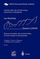 Accretion Disks, Jets and High-Energy Phenomena in Astrophysics : Les Houches Session LXXVIII, July 29 - August 23, 2002