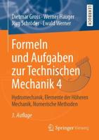 Formeln und Aufgaben zur Technischen Mechanik 4 : Hydromechanik, Elemente der Höheren Mechanik, Numerische Methoden