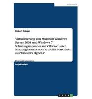 Virtualisierung von Microsoft Windows Server 2008 und Windows 7 Schulungsszenarios mit VMware unter Nutzung bestehender virtueller Maschinen aus Windows Hyper-V:Projektdokumentation