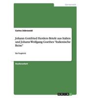 Johann Gottfried Herders Briefe aus Italien und Johann Wolfgang Goethes "Italienische Reise":Ein Vergleich