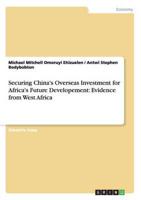 Securing China's Overseas Investment for Africa's Future Developement: Evidence from West Africa