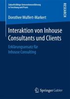 Interaktion von Inhouse Consultants und Clients : Erklärungsansatz für Inhouse Consulting
