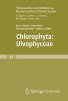 Freshwater Flora of Central Europe, Vol 13: Chlorophyta: Ulvophyceae (Süwasserflora Von Mitteleuropa, Bd. 13: Chlorophyta: Ulvophyceae)