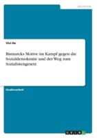 Bismarcks Motive Im Kampf Gegen Die Sozialdemokratie Und Der Weg Zum Sozialistengesetz