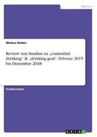 Review Von Studien Zu "Controlled Drinking" & "Drinking Goal". Februar 2015 Bis Dezember 2018