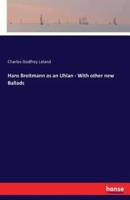 Hans Breitmann as an Uhlan - With other new Ballads