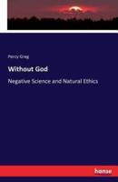 Without God:Negative Science and Natural Ethics
