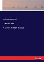 Uncle Silas:A tale of Bartram-Haugh