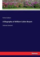 A Biography of William Cullen Bryant:Volume Second