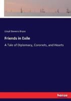 Friends in Exile :A Tale of Diplomacy, Coronets, and Hearts