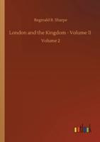 London and the Kingdom - Volume II :Volume 2