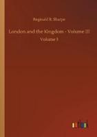 London and the Kingdom - Volume III:Volume 3