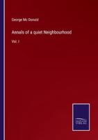 Annals of a quiet Neighbourhood:Vol. I