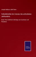 Volksbibliothek der Literatur des achtzehnten Jahrhunderts:Erster Theil (Addition's Beiträge zum Zuschauer und Plauderer)