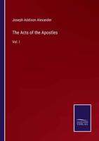 The Acts of the Apostles:Vol. I