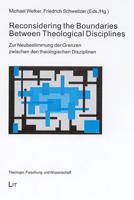 Reconsidering the Boundaries Between Theological Disciplines - Zur Neubestimmung Der Grenzen Zwischen Den Theologischen Disziplinen