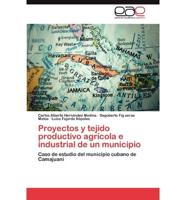 Proyectos y tejido productivo agrícola e industrial de un municipio