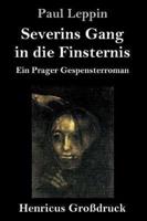 Severins Gang in die Finsternis (Großdruck):Ein Prager Gespensterroman