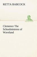 Clemence The Schoolmistress of Waveland