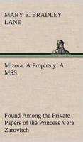 Mizora: A Prophecy A MSS. Found Among the Private Papers of the Princess Vera Zarovitch