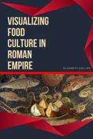 Visualizing Food Culture in Roman Empire