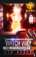 Witch Way to Stardust: Witch Way Chronicles #03