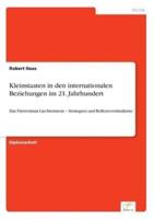 Kleinstaaten in den internationalen Beziehungen im 21. Jahrhundert:Das Fürstentum Liechtenstein - Strategien und Rollenverständnisse